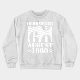 Oldometer 60 Years Old Was Born In August 1960 Happy Birthday To Me You Crewneck Sweatshirt